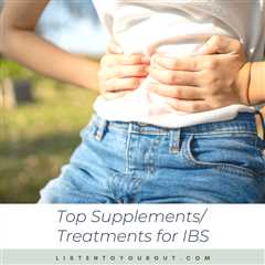 Top Supplements/Treatments for IBS