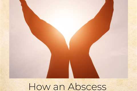 How an Abscess Can Communicate a Vital Message