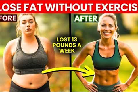 How to LOSE Weight WITHOUT Exercise - The best to Burn Fat