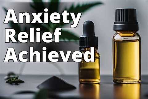 Manage Anxiety with CBD Oil: Dosage, Side Effects, and Research Insights