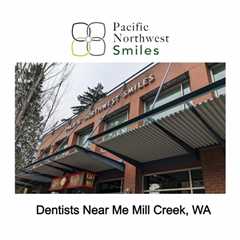 Dentists Near Me Mill Creek, WA - Pacific NorthWest Smiles - (425) 357-6400