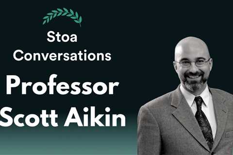 Scott Aikin on Revising Stoicism (Episode 116)