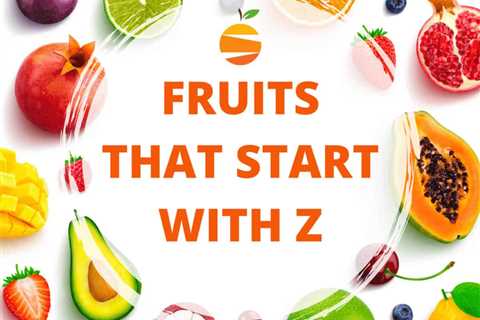 12 Fruits That Start With Z