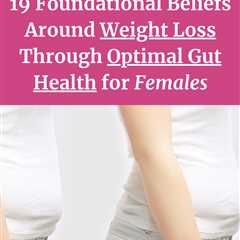 Weight Loss Through Optimal Gut Health