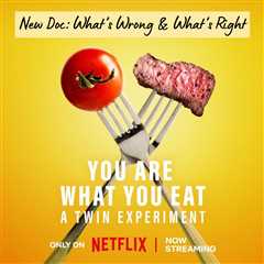 Netflix’s New Documentary on the Vegan Diet: What’s Wrong and What’s Right