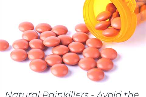 Natural Painkillers – Avoid the Dangers of Aspirin & Ibuprofen