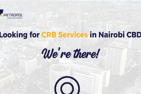 Need CRB services in Nairobi CBD? Visit us at Pension Towers, Loita Street ,…