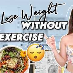 How to LOSE WEIGHT WITHOUT EXERCISE | Tips & Tricks to Lose Fat Without Working Out