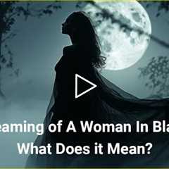 A Woman in Black Clothes in Dream - The Hidden Meanings Explained