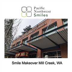 Smile Makeover Mill Creek, WA - Pacific NorthWest Smiles - (425) 357-6400