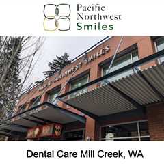 Dental Care Mill Creek, WA