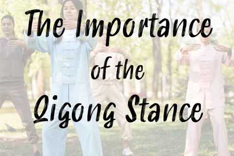 The Importance of the Qigong Stance