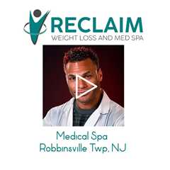 Medical Spa Robbinsville Twp, NJ - Reclaim Weight Loss And Med Spa