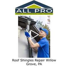 Roof Shingles Repair Willow Grove PA - All Pro Home Improvement and Roofing