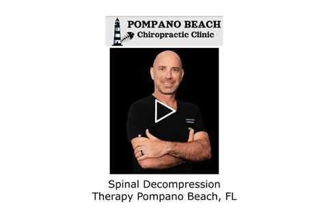 Spinal Decompression Therapy Pompano Beach, FL - Pompano Beach Chiropractic Clinic