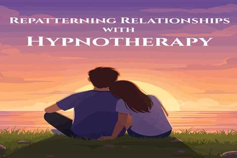 Heal Your Relationships with Hypnotherapy