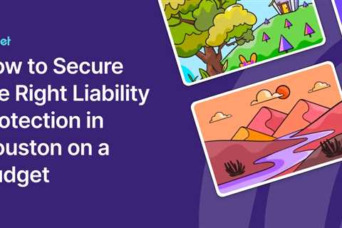 How to Secure the Right Liability Protection in Houston on a Budget