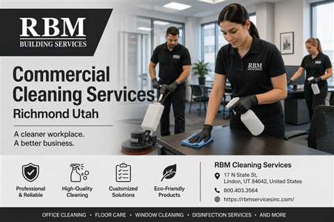 Commercial Cleaning Services Richmond Utah
